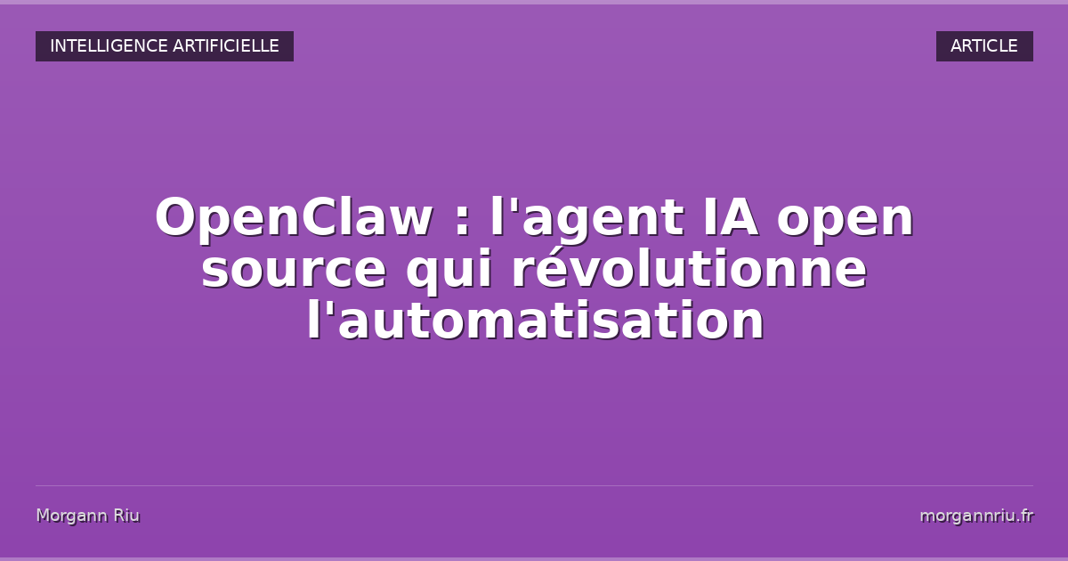 OpenClaw : l'agent IA open source qui révolutionne l'automatisation ...