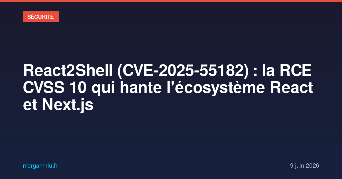 React2Shell (CVE-2025-55182) : la RCE CVSS 10 qui hante l'écosystème ...